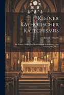 Kleiner katholischer Katechismus: Ein kurzer Auszag des "katholischen Katechismus oder Lehrbegriffs", Nr. 3.