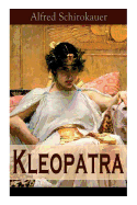 Kleopatra: Lebensgeschichte der legend?ren ?gyptischen Knigin (Historischer Roman)