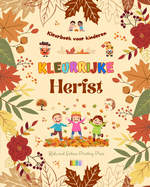 Kleurrijke herfst Kleurboek voor kinderen Vrolijke herfsttekeningen van bossen, dieren, Halloween en nog veel meer: Verbazingwekkende verzameling creatieve en leuke herfstsc?nes voor kinderen