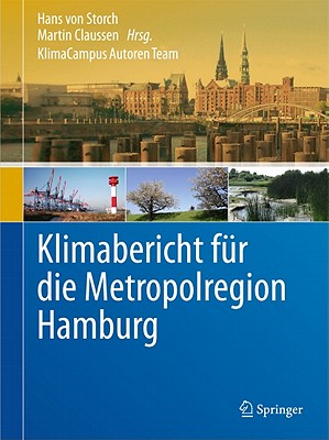 Klimabericht Fur Die Metropolregion Hamburg - Storch, Hans Von (Editor), and Claussen, Martin (Editor)