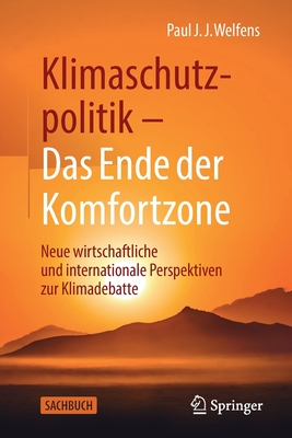 Klimaschutzpolitik - Das Ende Der Komfortzone: Neue Wirtschaftliche Und Internationale Perspektiven Zur Klimadebatte - Welfens, Paul J J