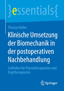 Klinische Umsetzung Der Biomechanik in Der Postoperativen Nachbehandlung: Leitfaden F?r Physiotherapeuten Und Ergotherapeuten