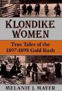 Klondike Women: True Tales of the 1897-1898 Gold Rush