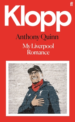 Klopp: My Liverpool Romance - Quinn, Anthony