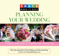 Knack Planning Your Wedding: A Step-By-Step Guide to Creating Your Perfect Day