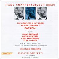Knappertsbusch Conducts The Complete III Act From Wagner's Parsifal - Carl Hartmann (tenor); Elsa Larcen (soprano); Hans Reinmar (baritone); Ludwig Weber (bass); Deutschen Oper Chor und Orchester, Berlin (choir, chorus); Hans Knappertsbusch (conductor)