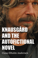 Knausgrd and the Autofictional Novel