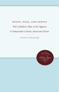 Knave, Fool, and Genius: The Confidence Man as He Appears in Nineteenth-Century American Fiction