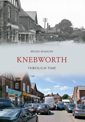 Knebworth Through Time - Madgin, Hugh