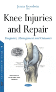 Knee Injuries & Repair: Diagnoses, Management & Outcomes