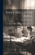 Knife and Life in India: The Story of a Surgical Missionary at Neyyoor, Travancore