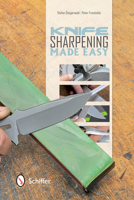 Knife Sharpening Made Easy - Steigerwald, Stefan