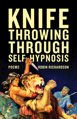 Knife Throwing Through Self-Hypnosis - Richardson, Robin