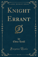 Knight Errant (Classic Reprint)