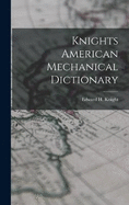Knights American Mechanical Dictionary