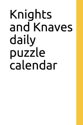 Knights and Knaves daily puzzle calendar - Parker, Alex