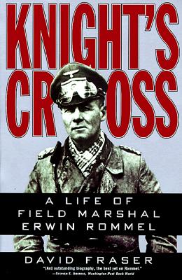 Knight's Cross: A Life of Field Marshal Erwin Rommel - Fraser, David