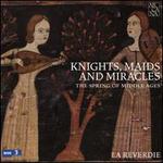 Knights, Maids and Miracles: The Spring of Middle Ages