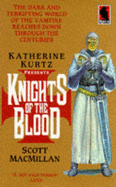 Knights of the Blood - Kurtz, Katherine, and MacMillan, Scott