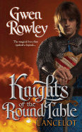 Knights of the Round Table: Lancelot - Rowley, Gwen