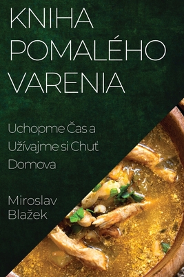 Kniha Pomalho Varenia: Uchopme  as a Uzvajme si Chu  Domova - Blazek, Miroslav