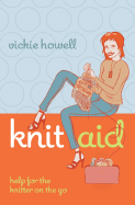 Knit Aid: A Learn It, Fix It, Finish It Guide for Knitters on the Go