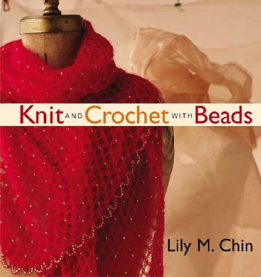 Knit and Crochet with Beads - Chin, Lily M
