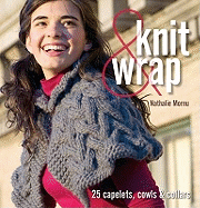 Knit and Wrap: 25 Capelets, Cowls and Collars