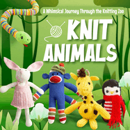 Knit Animals: A Whimsical Journey Through the Knitting Zoo