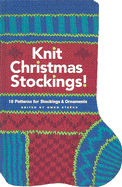 Knit Christmas Stockings!: 19 Patterns for Stockings & Ornaments