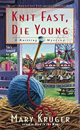 Knit Fast, Die Young: A Knitting Mystery