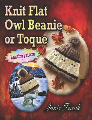 Knit Flat Owl Beanie or Toque: Knitting Pattern - Frank, Janis