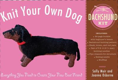 Knit Your Own Dog: Dachshund Kit - Muir, Sally, and Osborne, Joanna