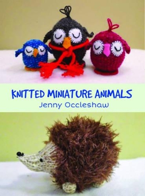 Knitted Miniature Animals - Occleshaw, Jenny