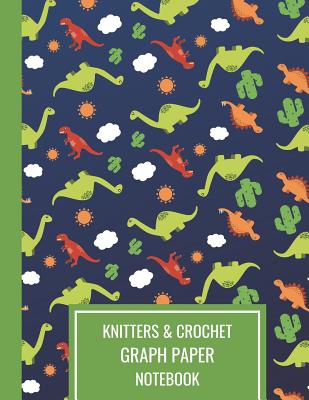 Knitters & Crochet Graph Paper Notebook: Knitting Design Notebook WIth Dinosaur Cactus Sun And Cloud Pattern Design 4.5 Ratio, Large Blank Journal For Pride Knitters - Journal Press, Sh Knitting