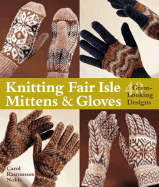 Knitting Fair Isle Mittens & Gloves: 40 Great-Looking Designs