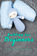 Knitting for Beginners: 5 Cute Dolls You'll Love: Doll Knitting