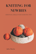 Knitting for Newbies: Essential Skills for Starting Out