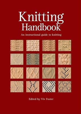 Knitting Handbook: An Instructional Guide to Knitting - Foster, VIV (Editor)