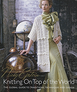 Knitting on Top of the World: The Global Guide to Traditions, Techniques and Design - Epstein, Nicky