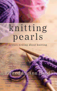 Knitting Pearls: Writers Writing about Knitting