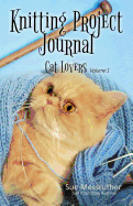 Knitting Project Journal - Cat Lovers Volume 1