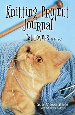 Knitting Project Journal - Cat Lovers Volume 1 - Messruther, Sue