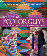 Knitting with the Color Guys: Inspiration, Ideas, and Projects from the Kaffe Fassett Studio