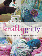 Knitty Gritty: Knitting for the Absolute Beginner