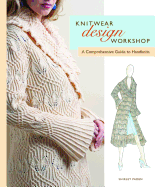 Knitwear Design Workshop: A Comprehensive Guide to Handknits