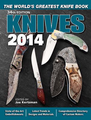 Knives 2014: The World's Greatest Knife Book - Kertzman, Joe (Editor)