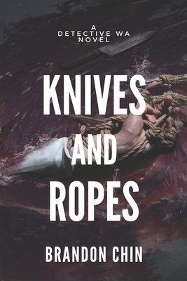 Knives and Ropes - Chin, Brandon