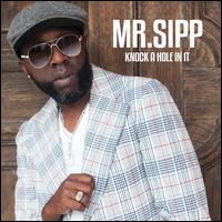 Knock a Hole in It - Mr. Sipp