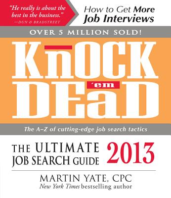 Knock 'em Dead 2013: The Ultimate Job Search Guide - Yate, Martin, Cpc